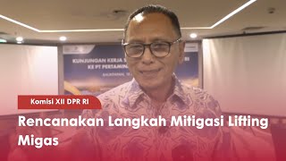 Komisi XII DPR RI Rencanakan Langkah Mitigasi Lifting Migas - TVR 120