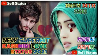 Kashmiri SuperHit Love Status 2021 | Brem Dith Saki | Maahi Aamir | Umi A Feem | Sad Kashmiri Status