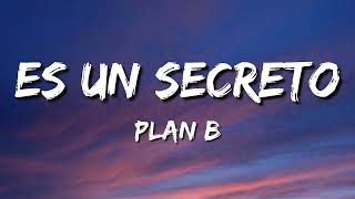 Plan B - Es un secreto (Letras\Lyrics)