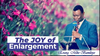 The Joy of Enlargement   Evang Mike Bamiloye