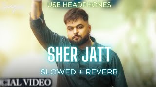 SHER JATT (SLOWED + REVERBED) | GULAB SIGHU | IMAGINE