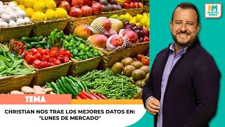 Christian nos trae los mejores datos en: "Lunes de Mercado"