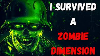 I'm From a Zombie Dimension... I never want to go back (Zombie Creepypasta)