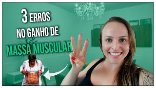 Você comete algum desses erros? 3 Erros que tem impedem de ganhar massa muscular