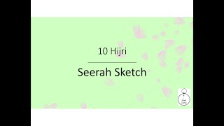 13 - 10 Hijri | Seerah Sketch