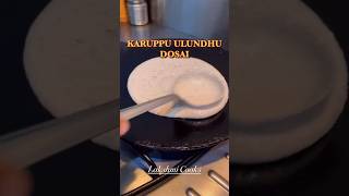 Karuppu Ulundhu Dosai #shortvideo #shortsvideo #shortsfeed #shorts #short #food #foodie #cooking