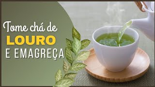 TOME CHÁ DE LOURO E SURPREENDA-SE COM O RESULTADO : Emagrece e desincha a barriga!