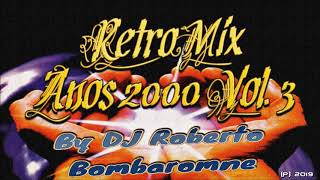 RetroMix Anos 2000 Vol. 3 By DJ Roberto Bombaromne (P) 2019