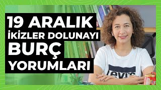 19 Aralık İkizler Dolunay - Burç Yorumları