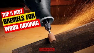 Top 5 Best Dremels for Wood Carving Review of 2024