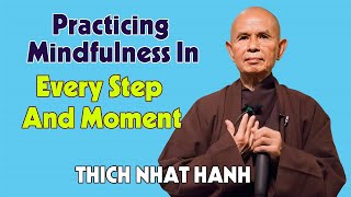 Practicing Mindfulness In Every Step And Moment | Dharma Talk by Thich Nhat Hanh