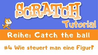 Scratch Tutorial: Teil 4 - Eine Figur steuern (Catch the ball)