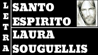 LAURA SOUGUELLIS - SANTO ESPIRITO (COM LETRA) (ALL 124)