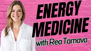 Unlocking Your Power: Energy Healing as the Future of Medicine with Rea Tarnava