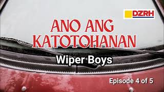 ANO ANG KATOTOHANAN︱Wiper Boys 4 of 5