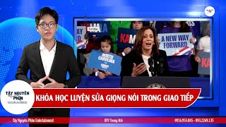 Thời Sự Quốc Tế 24h l HV: BTV Trung Hải l Khoá Luyện Sửa Giọng Nói Giao Tiếp Hay | Tây Nguyên Phim