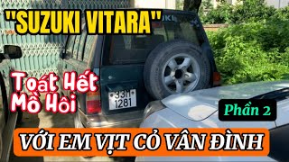 "SUZUKI VITARA" Toát Hết Mồ Hôi Với Em "VỊT CỎ VÂN ĐÌNH"