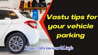 Vastu tips for your vehicle parking