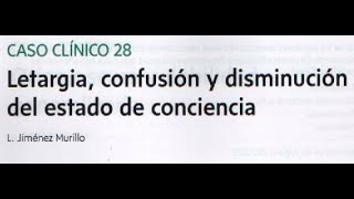 caso 28 Letargia, confusión y disminución del estado de conciencia