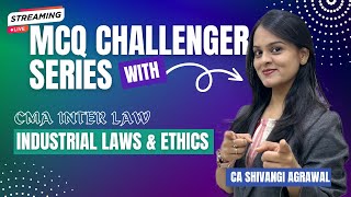 Industrial Laws & Ethics | CMA Inter Law MCQ Challenger Series