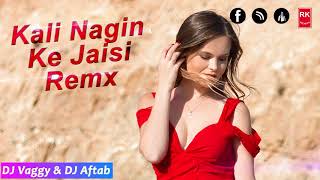 Kali Nagin Ke Jaisi Remix - Maan | DJ Vaggy & DJ Aftab | RK MENIYA