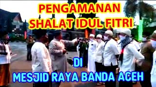 👮‍♀️ PENGAMANAN 👮‍♀️ SHALAT IDUL FITRI DI MESJID RAYA BANDA ACEH