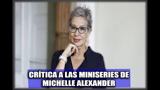 CRÍTICA A LAS MINISERIES DE MICHELLE ALEXANDER