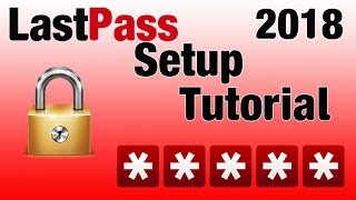 LastPass Setup Tutorial 2018