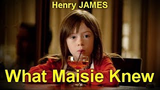 What Maisie Knew  by Henry JAMES (1843 - 1916)   by General Fiction Audiobooks