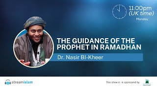 The Guidance of the Prophet (PBUH) in Ramadan || Ustadh Nasir BlKheer & Mohammed Abu Shuaib