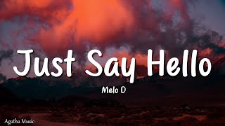 Just Say Hello - Melo D (Lyrics)