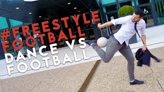 DANCE VS FREESTYLE FOOTBALL (with Wass Freestyle)