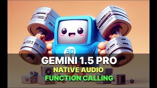 Gemini 1.5 native audio and tool calling explained