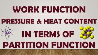 WORK FUNCTION PRESSURE AND HEAT CONTENT IN TERMS OF PARTITION FUNCTION