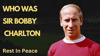 who was SIR BOBBY CHARLTON? Rest In Peace legend. 🙏