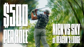 $500 PER HOLE: Nick vs Sky at Deacon's Lodge