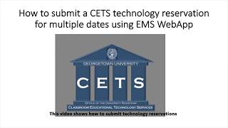 EMS WebApp: How to Submit a CETS Technology Reservations for Multiple Dates