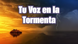 TU VOZ ES LA CLAVE PARA SUPERAR LA TORMENTA - MÚSICA DE PAZ Y ADORACIÓN