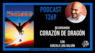 CinemaNET 1269: Recordando Corazón de Dragón (1996) con Gonzalo Lira Galván.