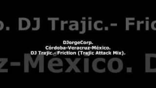 GenteDJ DJ Trajic.- Friction (Trajic Attack Mix).