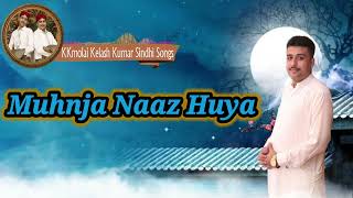 Muhnja Naaz Huya || Sindhi New Song 2024 || #KKmolai Sindhi Songs