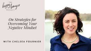 HLP031 - On Strategies for Overcoming Your Negative Mindset with Chelsea Fournier