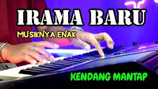 IRAMA BARU MUSIKNYA ENAK KENDANG MANTAP