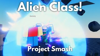 ALIEN CLASS SHOWCASE! | Project Smash