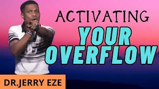 ACTIVATING YOUR OVERFLOW- JERRY EZE