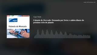 Falando de Mercado: Demanda por fretes e adubo diante do próximo ciclo de plantio