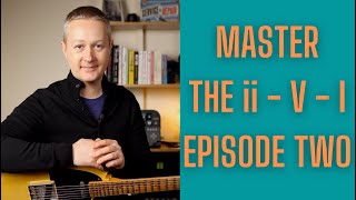 Jazz Guitar Lesson - Master the ii-V-I Episode Two