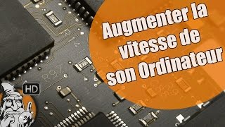 WINDOWS 7 - Augmenter la vitesse de son PC - TUTO #30