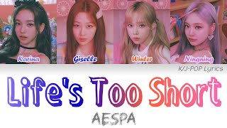 aespa (에스파) - Life's Too Short Colour Coded Lyrics (Han/Rom/Eng)