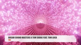 Dream Sound Masters x Tom Skobe feat. Tom Luca - You (Official)